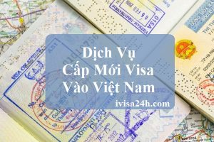 dich-vu-cap-moi-visa-vao-viet-nam