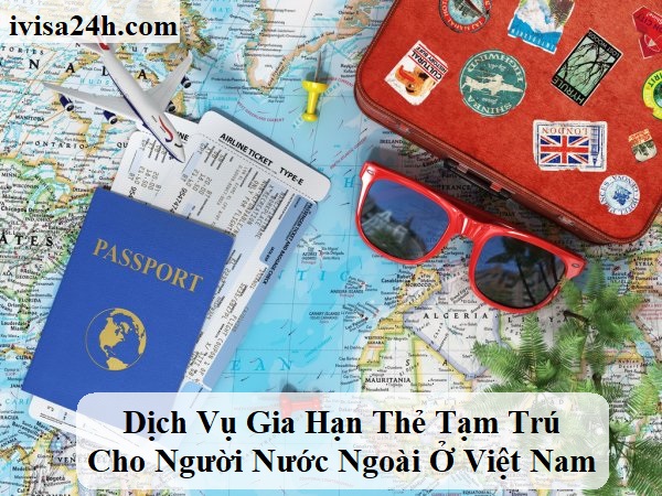 dich-vu-gia-han-the-tam-tru-cho-nguoi-nuoc-ngoai-o-viet-nam