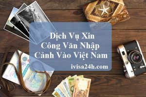 dich-vu-xin-cong-van-nhap-canh-vao-viet-nam