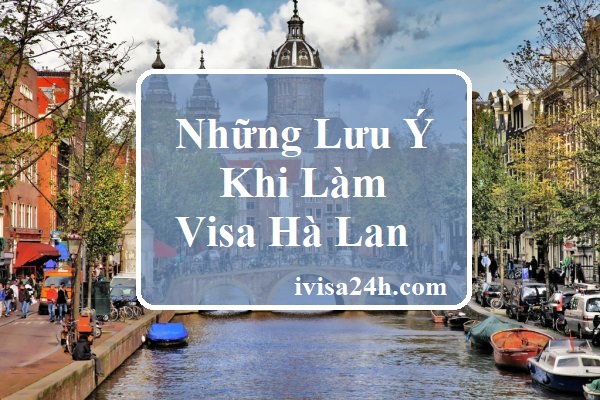 luu-y-khi-lam-visa-ha-lan