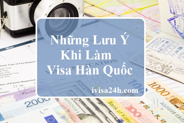 nhung-luu-y-khi-lam-visa-han-quoc