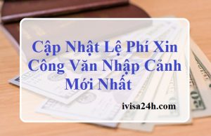 le-phi-xin-cong-van-nhap-canh