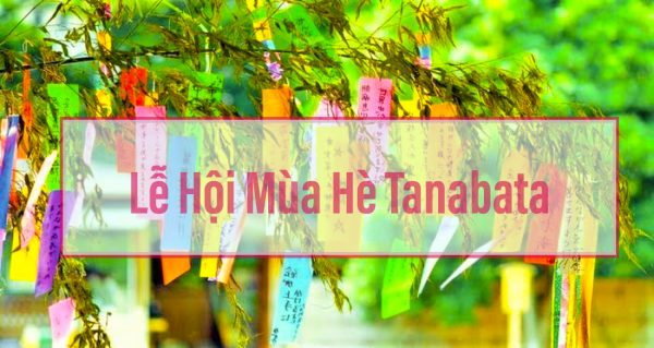 kham-pha-le-hoi-mua-he-tanabata-o-nhat-ban