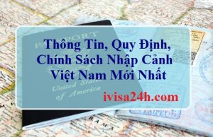 thong-tin-quy-dinh-chinh-sach-nhap-canh-viet-nam-moi-nhat