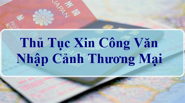 thu-tuc-xin-cong-van-nhap-canh-thuong-mai