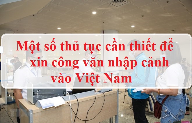 thu-tuc-xin-cong-van-nhap-canh-vao-viet-nam