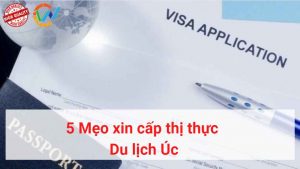 5 Mẹo xin cấp thị thực du lịch Úc chắc chắn đậu visa