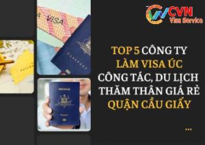 top-5-cong-ty-lam-visa-uc-uy-tin-quan-cau-giay