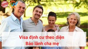 Visa định cư theo diện Bảo lãnh cha mẹ