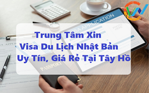 Trung tâm xin visa du lịch Nhật Bản uy tín, giá rẻ tại Tây Hồ